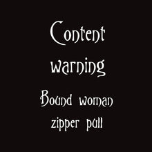 Load image into Gallery viewer, Bound BDSM Babe Zipper Pull
